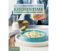 Kitchen Time. Vivere la cucina senza stress