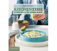 Kitchen Time. Vivere la cucina senza stress