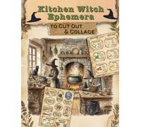 Kitchen Witch Ephemera to Cut Out & Collage: for Junk Journals, Scrapbooks, Card Making and More!