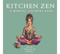 Kitchen Zen: Mindful moments coloring Book for Adults and Teens. Relaxing Easy Patterns for Mindfulness and Stress Relief.