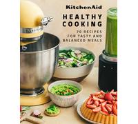 KitchenAid Cuisiner Healthy anglais: 70 Recipes for Tasty and Balanced Meals