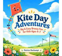 Kite Day Adventures: Big & Easy Breezy Fun for Kids Ages 4-7