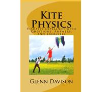 Kite Physics: Visually Explained with Questions, Answers, Illustrations, and Experiments: 1