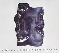 Kite Trio - Slightly Higher In Canada