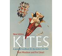 Kites: A Practical Handbook: The Practical Handbook For The Modern Kite Flyer
