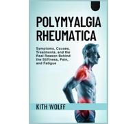 Kith Wolff Polymyalgia Rheumatica (Tascabile)
