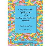 Complete Graded Spelling Lists with Spelling and Vocabulary Exercises: Years One and Two: British and World English