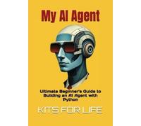 My AI Agent: Ultimate Beginner’s Guide to Building an AI Agent with Python: Master AI automation step by step using free frameworks and tools