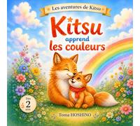 KITSU append les couleurs: Une histoire éducative, tendre et interactive dès 2 ans pour apprendre les couleurs et renforcer la complicité parent-enfant