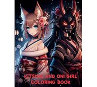 Kitsune Girl & Oni Girl Coloring Book: Beautiful Japanese Mythology-Inspired Art, Fantasy & Anime-Inspired Designs for Teens and Adults