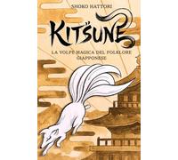KITSUNE: La volpe magica del folklore giapponese