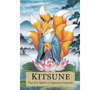 kitsune: the fox spirit of japanese legends