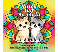 Kitten and Mandala: Mandala Coloring Book with Cute Cats - 40 Detailed Designs for Stress Relief, Relaxation & Mindfulness - Easy and Fun for Adults and Kids