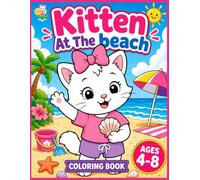 Kitten At The Beach: Fun and Easy Beach Coloring Pages for Kids Ages 4-8