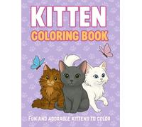 Kitten Coloring Book for Kids Ages 4-8: Fun and Adorable Cats to Color: A Cute and Easy Cat Coloring Book for Girls and Boys, Perfect Gift for Birthdays, Holidays, or Everyday Fun