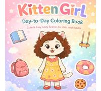 Kitten Girl: Day-to-Day Coloring Book: Cute & Easy Cozy Scenes for Kids and Adults