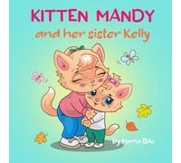 Kitten Mandy and Her Sister Kelly: Love Your Sisters and Brothers
