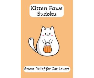 Kitten Paws Sudoku Puzzles: Sudoku Puzzles with Easy to Read Print about Cats, Kittens, Heart Warming, and More | 6x9, 120 Pages | 50+ Puzzles ... Great for Vacations, Holidays, and Relaxation