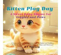 Kitten Play Day - A Sweet Baby Rhyme for Giggles and Paws: A Funny and Sweet Animal Picture Book for Babies and Toddlers. Perfect for Storytime, Early ... Adventure for Little Animal Lovers - Pets