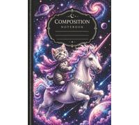 Kitten Riding a Unicorn Composition Notebook: Cute Galaxy Space Journal for Teens | College Ruled: An adorable fantasy notebook featuring a kitten ... stars, planets, and swirling nebulae. Perfect