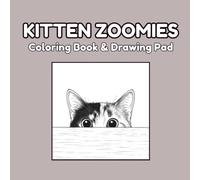 Kitten Zoomies Coloring Book: Cute, Curious & Mischievous Kittens - An Adorable Coloring and Drawing Book for Kids, Adults & Cat Lovers