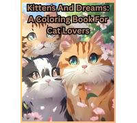 Kittens And Dreams : A Coloring Book For Cat Lovers: A Purrfect Coloring Adventure for Cat Lovers of All Ages