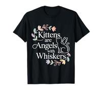 Kittens Are Angels with Whiskers Fluffy Cat Pet - Maglietta