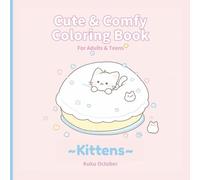 Kittens: Cute and Comfy Coloring Book For Adults and Teens
