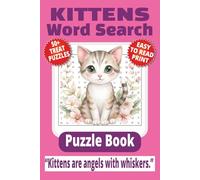 KITTENS WORD SEARCH PUZZLE BOOK: 50+ Easy-to-Read Puzzles in a Pet Lover’s Word Find Book About Kitten Care, Cats, Breeds & Fun Facts | 6×9 Inches, ... Teaser Gift for Pet Moms, Kids & Holidays.