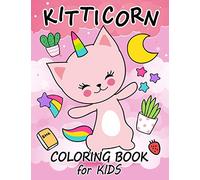 Kitticorn Coloring Book for Kids: Cat Unicorn Coloring Pages Book for Children Age 2-4 4-8 Catcorn