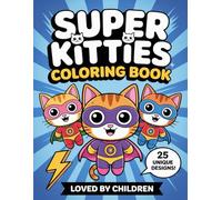 Kitties Coloring Book: Super Cute pages for kids Color And Have Fun Together With Different Beautiful Pictures Inside!