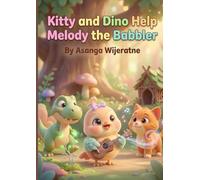 Kitty and Dino Help Melody the Babbler: A Magical Story About Kindness, Music, and Never Giving Up