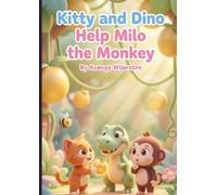 Kitty and Dino Help Milo the Monkey: A Magical Teamwork Adventure for Kids Ages 3-8