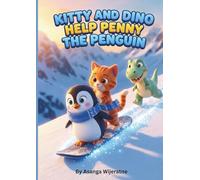 Kitty and Dino Help Penny the Penguin: A Magical Adventure About Bravery and Friendship