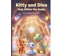 Kitty and Dino Help Slither the Snake: A Story About Friendship, Bravery, and Helping Others | A Bedtime Picture Book for Kids Ages 3 to 8
