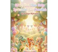 Kitty and Dino Help Sprinkles the Cheetah: A Heartwarming Story About Making Friends, Kindness, and Belonging for Kids Ages 3-6