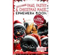KITTY AND FRENCHIE - PAWS, PASTRY AND CHRISTMAS MAGIC EPHEMERA BOOK - MINI EDITION: For Junk Journals, Scrapbook, Ephemera Cut And Collage And More