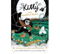 Kitty and the Moonflower Mystery: Girl by day, cat by night - ready for adventure