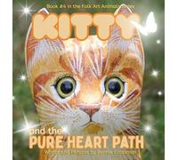 Kitty and the Pure Heart Path: Finding Joy and Belonging in Being Different: 4