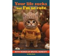Kitty Books Your Life Sucks but I'm so Cute (Tascabile)