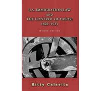 Kitty Calavita U.S. Immigration Law and the Control of Labor (Copertina rigida)