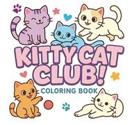 Kitty Cat Club Coloring Book for Kids! Sweet playful feline fun with kittens and cats