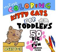 Kitty Cats Coloring Book for Toddlers: Purr-fectly Fun with 50 Easy Cat Coloring Pages and Space to Scribble and Draw for Early Learning Ages 1-3