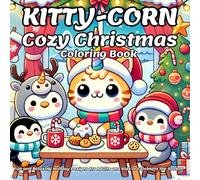 Kitty-Corn Cozy Christmas Coloring Book: Fun and Relaxing Holiday Designs for Adults and Kids to Celebrate the Season
