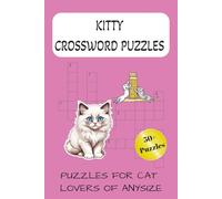 Kitty Crossword Puzzles: Crossword Puzzles with Easy to Read Print about Cats, big bats, breeds and more {6x9 inches, 120 pages} 50+ puzzles, gifts, relaxation vacations