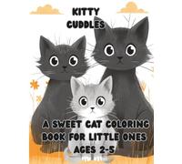 Kitty Cuddles: A Sweet Cat Coloring Book For Little Ones Ages 2-5