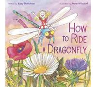 Kitty Donohoe Anne Wilsdorf How to Ride a Dragonfly (Copertina rigida)