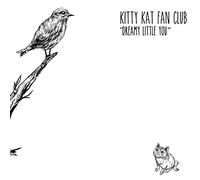 Kitty Kat Fan Club - Dreamy Little You