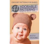 Kitty Moore Crochet Patterns For Babies (2nd Edition) (Tascabile)
