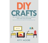 Kitty Moore DIY Crafts (2nd Edition): The 100 Most Popular Crafts & (Tascabile)